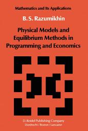 Icon image Physical Models and Equilibrium Methods in Programming and Economics
