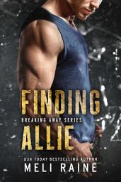 Icon image Finding Allie (Breaking Away #1) (Romantic Suspense) (MC Romance)