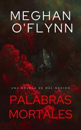 Icon image Palabras Mortales: Una novela de Mal Nacido