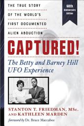 Icon image Captured! The Betty and Barney Hill UFO Experience (60th Anniversary Edition): The True Story of the World's First Documented Alien Abduction