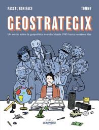 Icon image Geostrategix: Un cómic sobre la geopolítica mundial desde 1945 hasta nuestros días