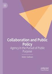 Icon image Collaboration and Public Policy: Agency in the Pursuit of Public Purpose