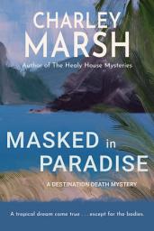 Icon image Masked in Paradise: A Destination Death Mystery