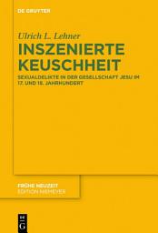 Icon image Inszenierte Keuschheit: Sexualdelikte in der Gesellschaft Jesu im 17. und 18. Jahrhundert