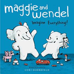 Icon image Maggie and Wendel: Imagine Everything!