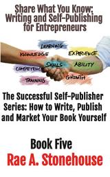 Icon image Share What You Know: Writing and Self-Publishing for Entrepreneurs