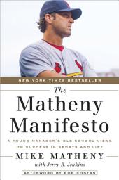 Icon image The Matheny Manifesto: A Young Manager's Old-School Views on Success in Sports and Life