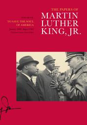 Icon image The Papers of Martin Luther King, Jr., Volume VII: To Save the Soul of America, January 1961–August 1962