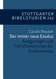 Icon image Der immer neue Exodus: Aneignungen und Transformationen des Exodusmotivs