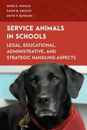 Icon image Service Animals in Schools: Legal, Educational, Administrative, and Strategic Handling Aspects