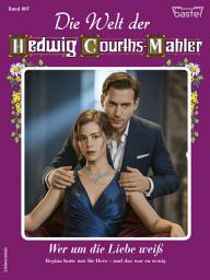 Icon image Die Welt der Hedwig Courths-Mahler 807: Wer um die Liebe weiß