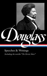 Icon image Frederick Douglass: Speeches & Writings (LOA #358)