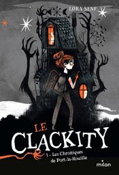Icon image Le Clackity, Tome 01: Les chroniques de Port-la-Rouille