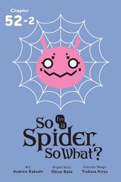 Icon image So I'm a Spider, So What?, Chapter 52.2