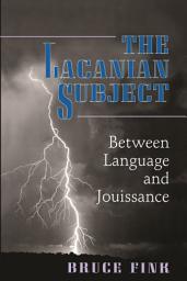 Icon image The Lacanian Subject: Between Language and Jouissance