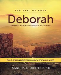 Icon image Deborah Bible Study Guide plus Streaming Video: Unlikely Heroes and the Book of Judges