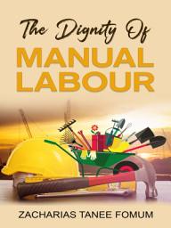 Icon image The Dignity of Manual Labour