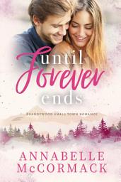 Icon image Until Forever Ends: An Enemies to Lovers Contemporary Romance