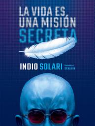 Icon image La vida es una misión secreta