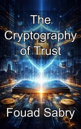 Icon image The Cryptography of Trust: Securing Financial Ledgers through Mathematical Integrity and Computational Precision