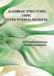 Icon image Algebraic Structures Using Super Inter Interval Matrices