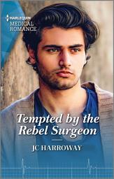 Icon image Tempted by the Rebel Surgeon