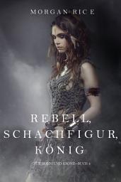 Icon image Rebell, Schachfigur, König (Für Ruhm und Krone – Buch 4)