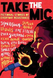 Icon image Take the Mic: Fictional Stories of Everyday Resistance
