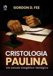 Icon image Cristologia Paulina: Um estudo exegético-teológico