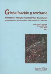 Icon image Globalización y Territorio: Mercados de trabajo y nuevas formas de exclusión