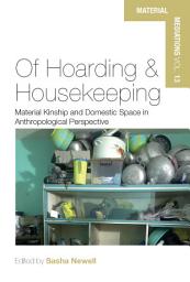Icon image Of Hoarding and Housekeeping: Material Kinship and Domestic Space in Anthropological Perspective