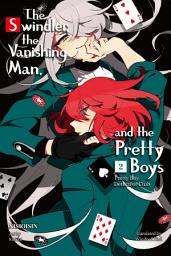 Icon image The Swindler, the Vanishing Man, and the Pretty Boys