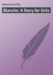 Icon image Blanche: A Story for Girls