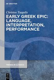 Icon image Early Greek Epic: Language, Interpretation, Performance