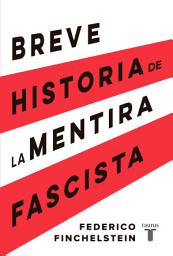 Icon image Breve historia de la mentira fascista