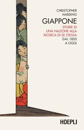 Icon image Giappone: Storie di una nazione alla ricerca di se stessa. Dal 1850 a oggi