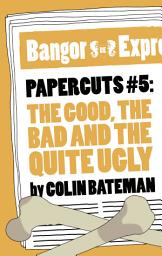 Icon image Papercuts 5: The Good, The Bad and the Quite Ugly