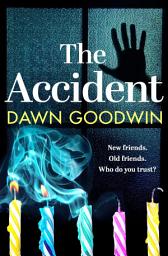 Icon image The Accident: An absolutely gripping, edge of your seat thriller