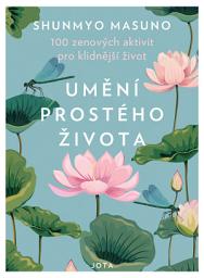 Icon image Umění prostého života: 100 zenových aktivit pro klidnější život