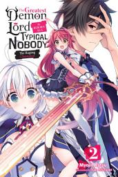 Icon image The Greatest Demon Lord Is Reborn as a Typical Nobody (light novel): The Greatest Demon Lord Is Reborn as a Typical Nobody, Vol. 2 (light novel)
