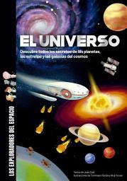 Icon image El Universo: Descubre todos los secretos de los planetas, las estrellas y las galaxias del cosmos