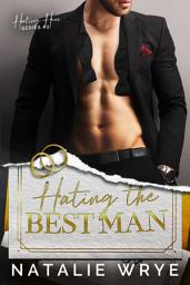 Icon image Hating The Best Man: An Opposites Attract Billionaire Romance