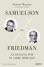 Icon image Samuelson vs Friedman: La batalla por el mercado libre