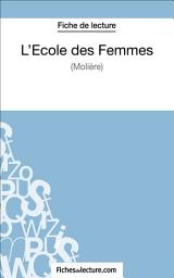 Icon image L'Ecole des Femmes de Molière (Fiche de lecture): Analyse complète de l'oeuvre