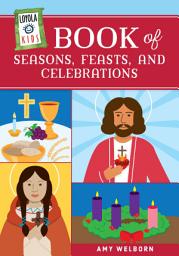 Icon image Loyola Kids Book of Seasons, Feasts, and Celebrations