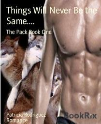 Icon image Things Will Never Be the Same....: The Pack Book One