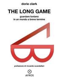 Icon image The Long game. Guardare lontano in un mondo a breve termine