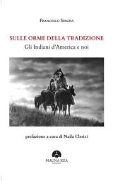 Icon image Sulle orme della tradizione: Gli Indiani d’America e noi