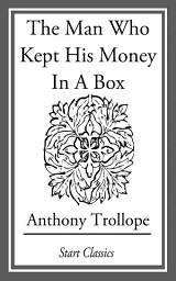 Icon image The Man Who Kept His Money in a Box