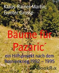 Icon image Bäume für Pazaric ́: ein Hilfsprojekt nach dem Bosnienkrieg 1992 – 1995